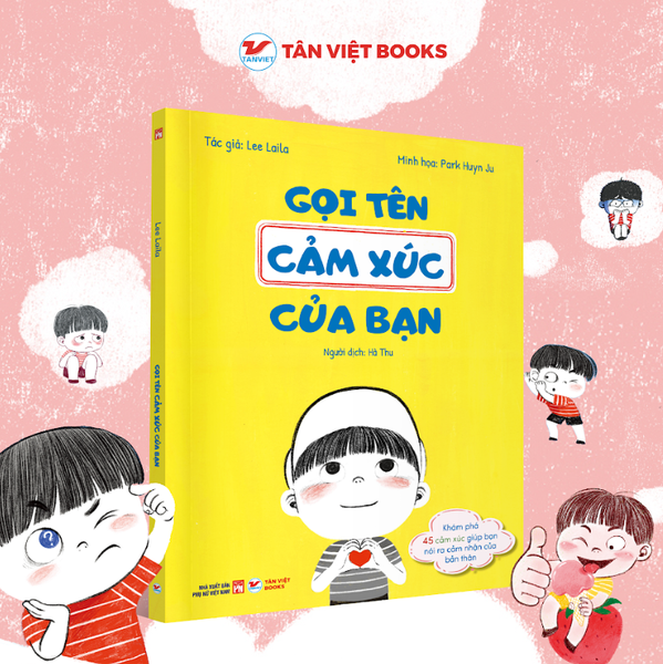 Gọi Tên Cảm Xúc Của Bạn - Khám Phá 45 Cảm Xúc - Phát Triển EQ