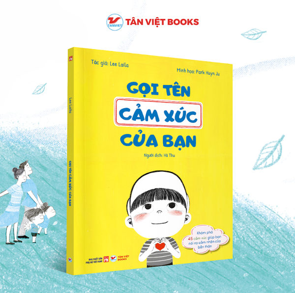 Gọi Tên Cảm Xúc Của Bạn - Khám Phá 45 Cảm Xúc - Phát Triển EQ