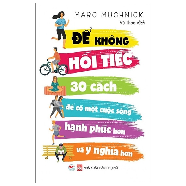 Để Không Hối Tiếc - 30 Cách Để Có Một Cuộc Sống Hạnh Phúc Hơn Và Ý Nghĩ Hơn