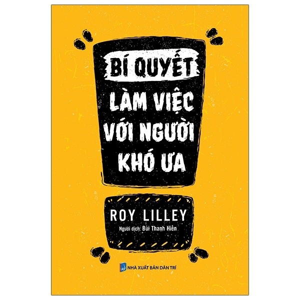 Bí Quyết Làm Việc Với Người Khó Ưa