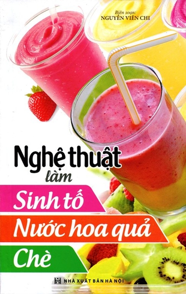 Nghệ Thuật Làm Sinh Tố, Nước Hoa Quả, Chè