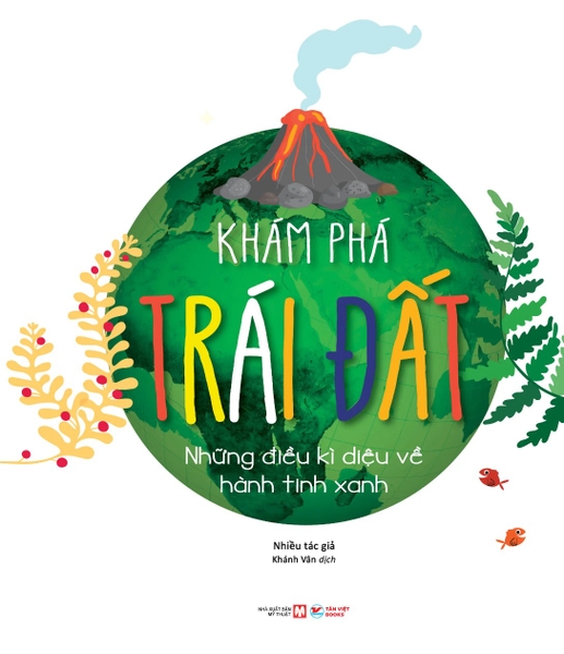 Khám Phá Trái Đất - Khoa Học Thường Thức Cho Trẻ - Phát Triển Tư Duy