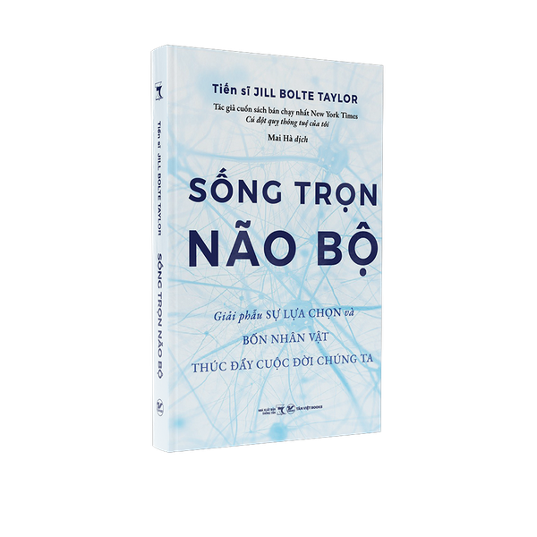 Sống  Trọn Não  Bộ - Giải phẫu sự lựa chọn và bốn nhân vật thúc đẩy cuộc đời chúng ta