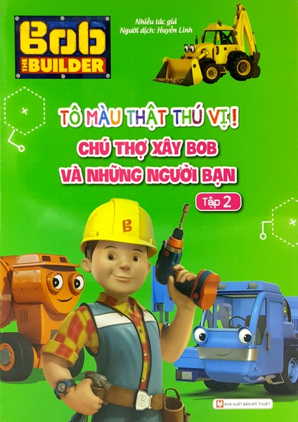 Tô Màu Thật Thú Vị - Chú Thợ Xây Bob Và Những Người Bạn - Tập 2