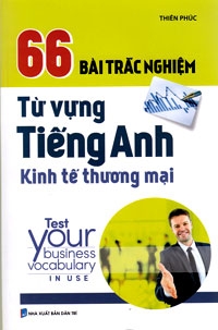 66 Bài Trắc Nghiệm Từ Vựng Tiếng Anh Kinh Tế Thương Mại