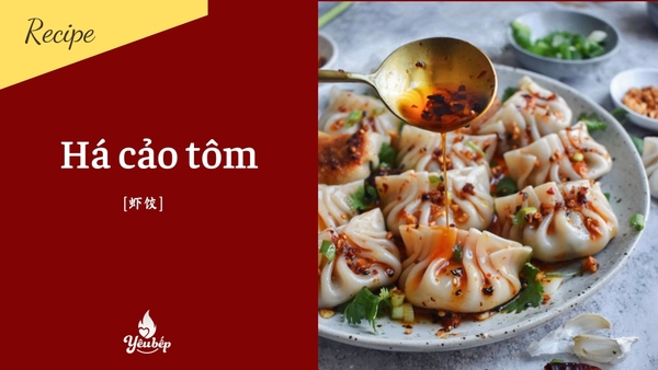 Cách làm món há cảo ngon đúng điệu chuẩn vị Trung Hoa