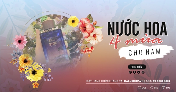 TOP 8 chai nước hoa nam 4 mùa được giới trẻ ưa chuộng và săn đón nhiều nhất năm nay