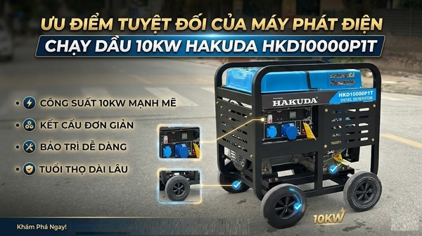 Ưu Điểm Tuyệt Đối Của Máy Phát Điện Chạy Dầu 10KW Hakuda HKD10000P1T
