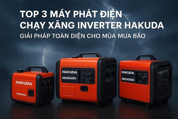 Top 3 Máy Phát Điện Chạy Xăng Inverter Hakuda: Giải Pháp Toàn Diện Cho