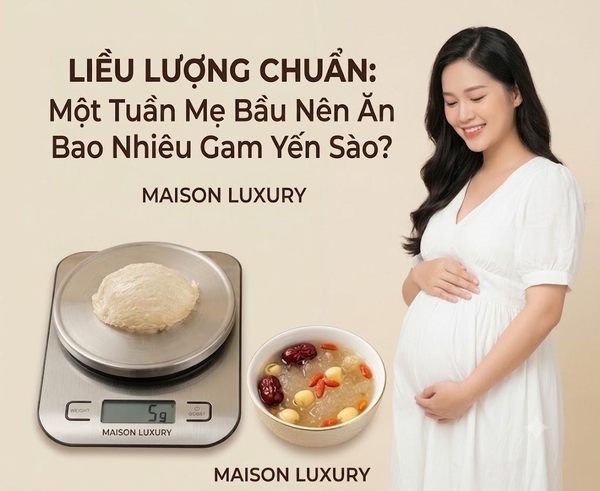 Liều Lượng Chuẩn: Một Tuần Mẹ Bầu Nên Ăn Bao Nhiêu Gam Yến Sào Là Đủ?
