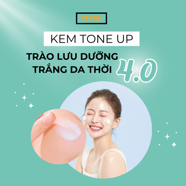 KEM TONE UP TRÀO LƯU DƯỠNG TRẮNG DA THỜI 4.0 | PEKAH Vietnam