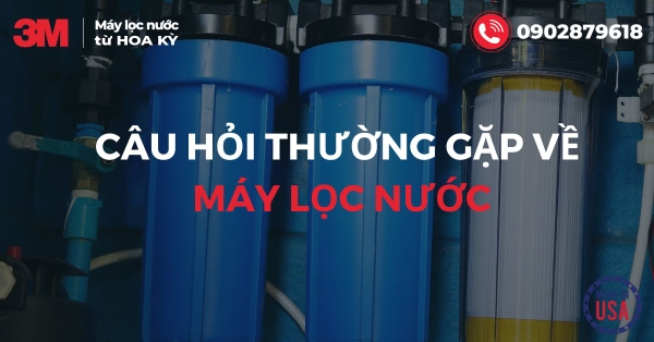 Câu hỏi thường gặp về máy lọc nước gia đình