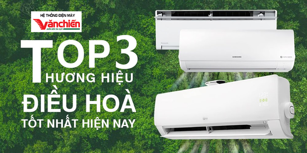 Top 3 điều hòa tốt nhất bạn nên sở hữu để đón hè 2023