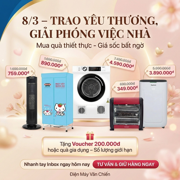8/3 – TRAO YÊU THƯƠNG, GIẢI PHÓNG VIỆC NHÀ | Ưu đãi mùa nồm ẩm tại Điện Máy Văn Chiến