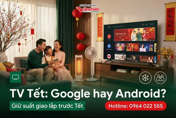 Google TV hay Android TV: Lựa chọn nào cho trải nghiệm Tết hoàn hảo tại Bắc Giang giữa trời rét?