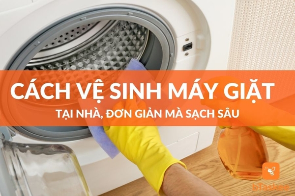Cách vệ sinh máy giặt đơn giản tại nhà ai cũng làm được