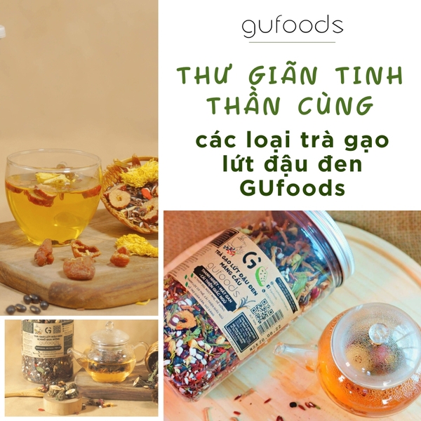 Thư giãn tinh thần cùng các món trà gạo lứt đậu đen GUfoods