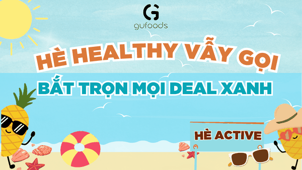 🌞 HÈ HEALTHY VẪY GỌI – BẮT TRỌN MỌI “DEAL XANH” 🌿