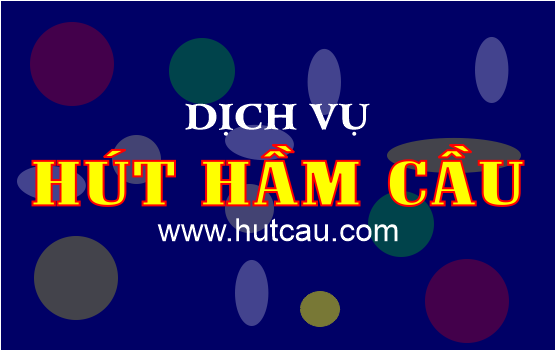 Hút hầm cầu, hút hầm vệ sinh uy tín nhanh gọn