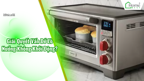 Giải Quyết Vấn Đề Lò Nướng Không Khởi Động?