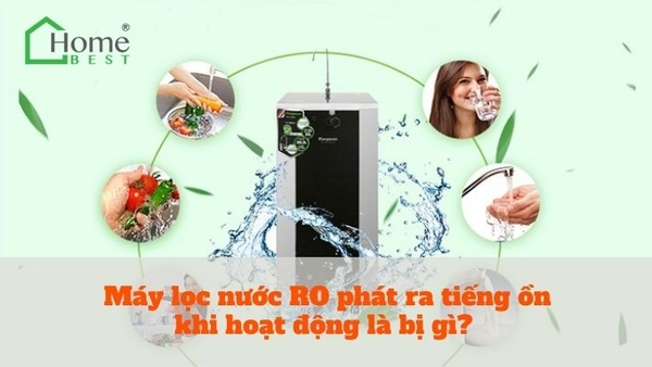 Máy lọc nước RO phát ra tiếng ồn khi hoạt động là bị gì?
