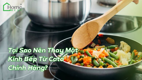 Tại Sao Nên Thay Mặt Kính Bếp Từ Cata Chính Hãng?