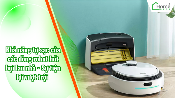 Khả năng tự sạc của các dòng robot hút bụi lau nhà - Sự tiện lợi vượt trội