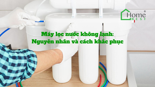Máy lọc nước không lạnh: Nguyên nhân và cách khắc phục