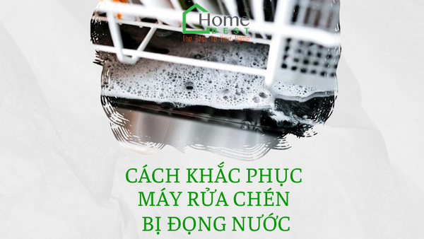 Cách khắc phục máy rửa chén bị đọng nước
