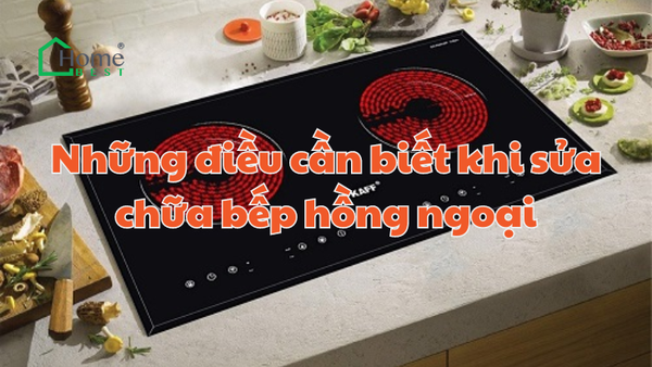 Những điều cần biết khi sửa chữa bếp hồng ngoại