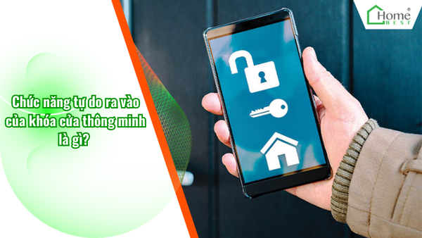 Chức năng tự do ra vào của khóa cửa thông minh là gì?