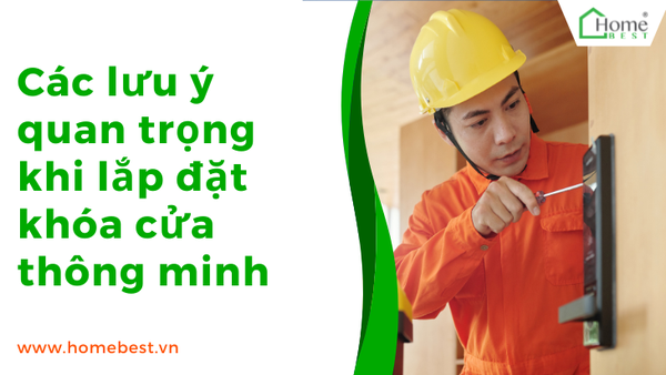 Các lưu ý quan trọng khi lắp đặt khóa cửa thông minh