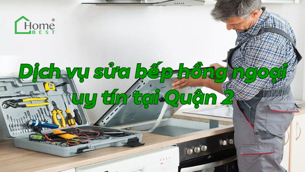 Dịch vụ sửa bếp hồng ngoại uy tín tại Quận 2