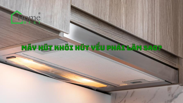 Máy hút khói hút yếu phải làm sao?