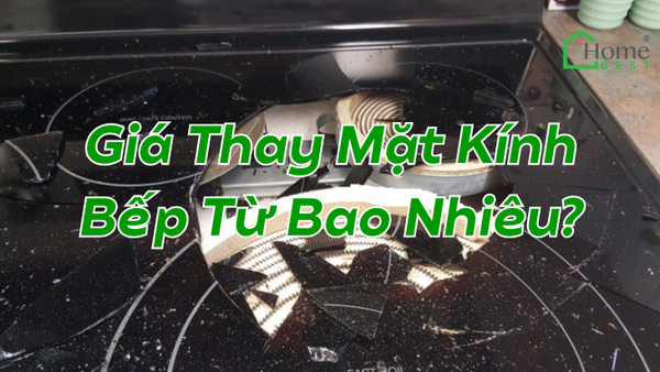 Giá Thay Mặt Kính Bếp Từ Bao Nhiêu?