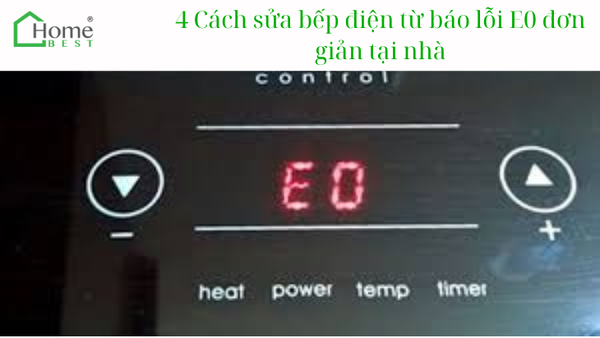 4 Cách sửa bếp điện từ báo lỗi E0 đơn giản tại nhà