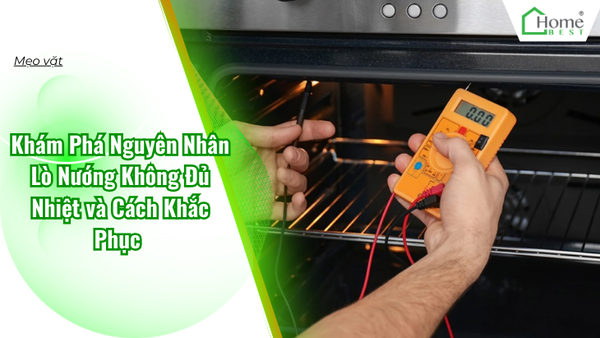 Khám Phá Nguyên Nhân Lò Nướng Không Đủ Nhiệt và Cách Khắc Phục