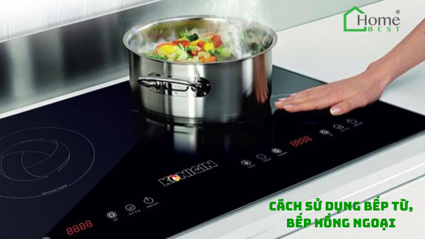 Cách sử dụng bếp từ, bếp hồng ngoại cho người mới lần đầu