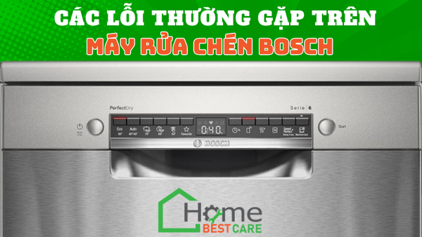 Các mã lỗi thường gặp trên máy rửa chén Bosch