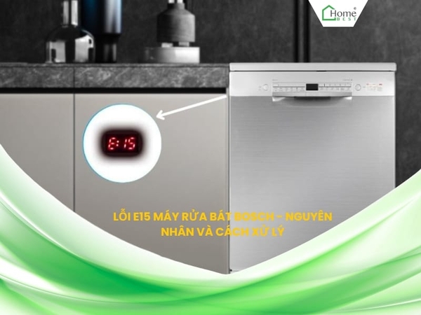 Lỗi e15 máy rửa bát bosch - Nguyên nhân và cách xử lý