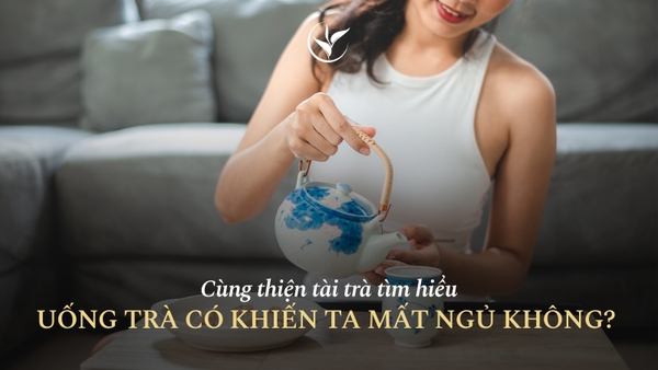 Uống trà có khiến ta mất ngủ không?