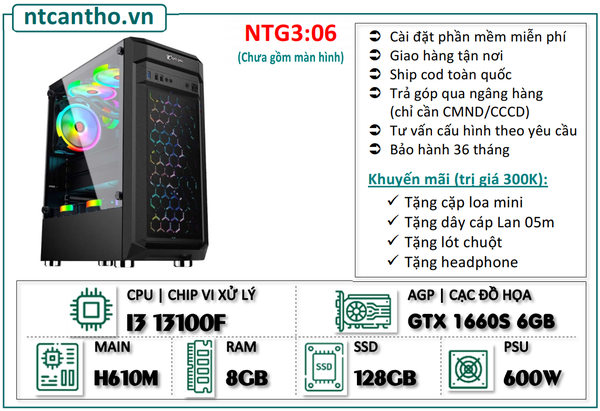 Mainboard H610M | I3 13100F | Ram4 8G | SSD 128GB | Case game | PSU 600W | Card GTX 1660S 6GB | Tản nhiệt led | BH: 36T