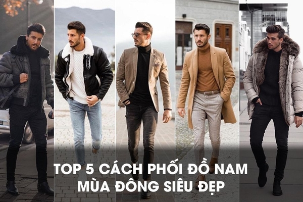 Top 10 cách phối đồ nam mùa đông siêu đẹp