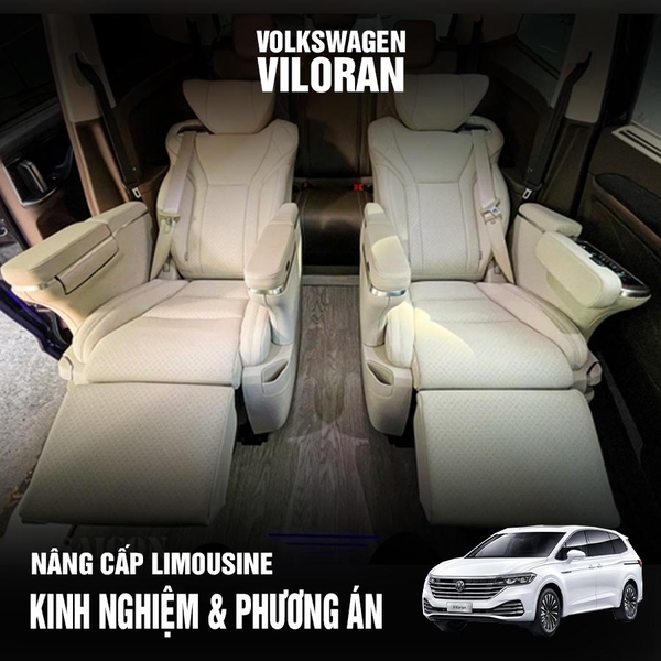 Ghế Limousine Volkswagen Viloran: kinh nghiệm và phương án độ từ chuyên gia