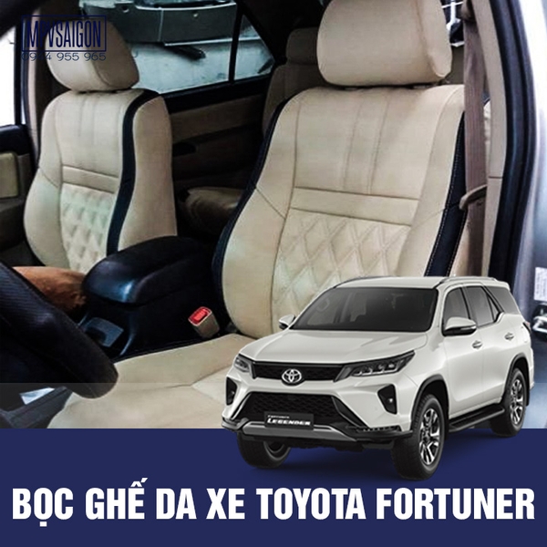 Bọc Ghế Da Xe Toyota Fortuner 2022 Mẫu Đẹp Nhất - Bảng Giá Mới 2022