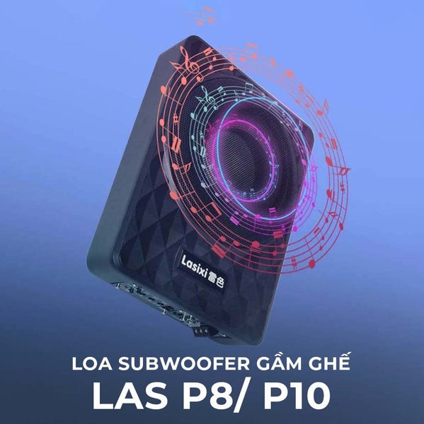 LOA SUB GẦM GHẾ LAS P8/ P10