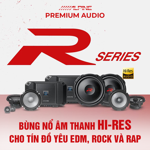 ALPINE R2-SERIES – BÙNG NỔ ÂM THANH HI-RES CHO TÍN ĐỒ EDM, ROCK VÀ RAP