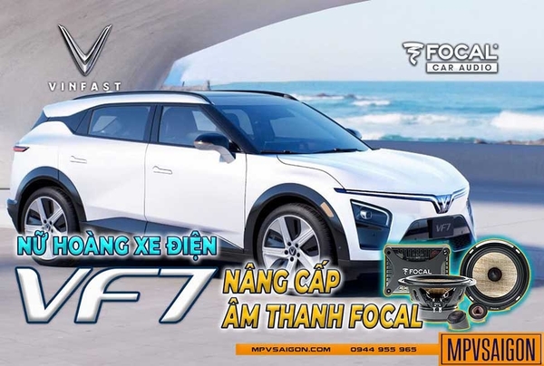 VINFAST VF7 NÂNG CẤP FOCAL - ÂM THANH TỪ PHÁP VỚI CHI PHÍ HỢP LÝ