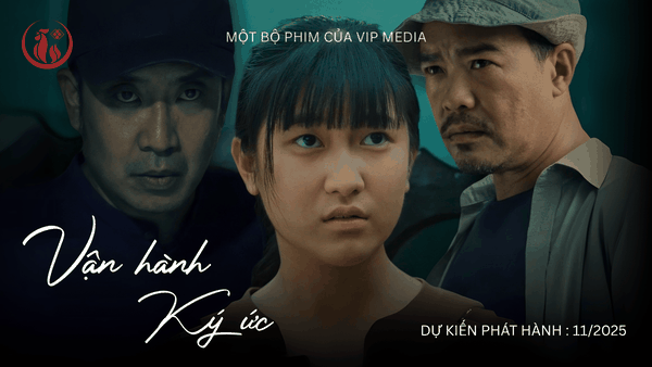 Vận Hành Ký Ức - Dự án mới nhất của VIP MEDIA