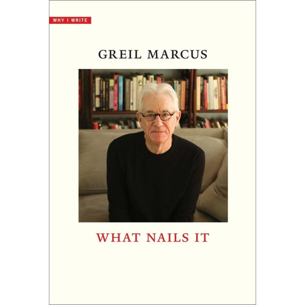 What Nails It - Greil Marcus